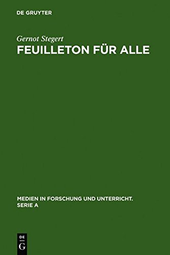 Feuilleton für alle: Strategien im Kulturjournalismus der Presse (Medien in Forschung und Unterricht. Serie A, Band 48)