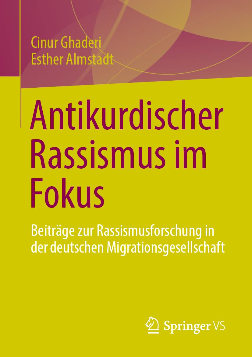 Antikurdischer Rassismus im Fokus: Beiträge zur Rassismusforschung in der deutschen Migrationsgesellschaft
