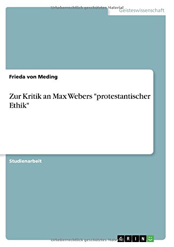 Zur Kritik an Max Webers protestantischer Ethik