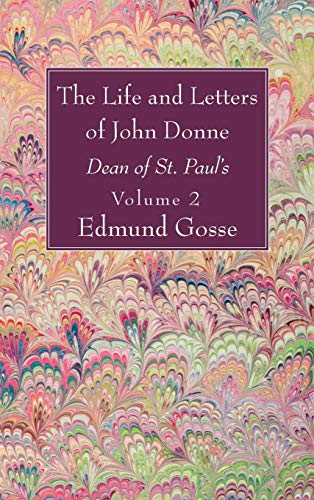 The Life and Letters of John Donne, Vol II: Dean of St. Paul's