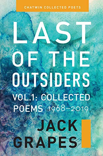Last of the Outsiders: Volume 1: The Collected Poems, 1968-2019 (Chatwin Collected Poets, Band 3)