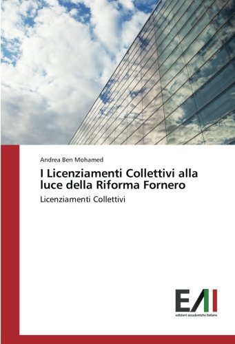 Andrea Ben Mohamed I Licenziamenti Collettivi Alla Luce Della Riforma Fornero, Licenziamenti Collettivi