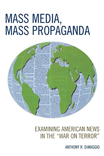 Mass Media, Mass Propaganda: Understanding the News in the 'War on Terror'