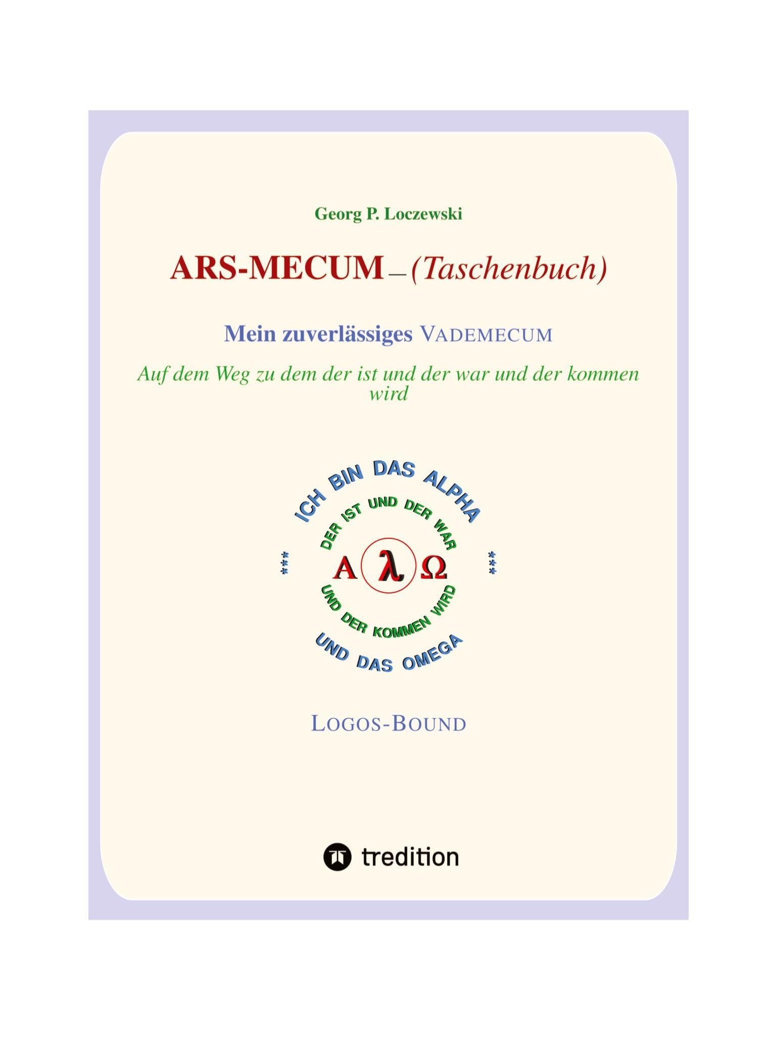 ARS-MECUM --- Mein zuverlässiges VADEMECUM (Taschenbuch): Auf dem Weg zu dem, der ist, der war und der kommen wird