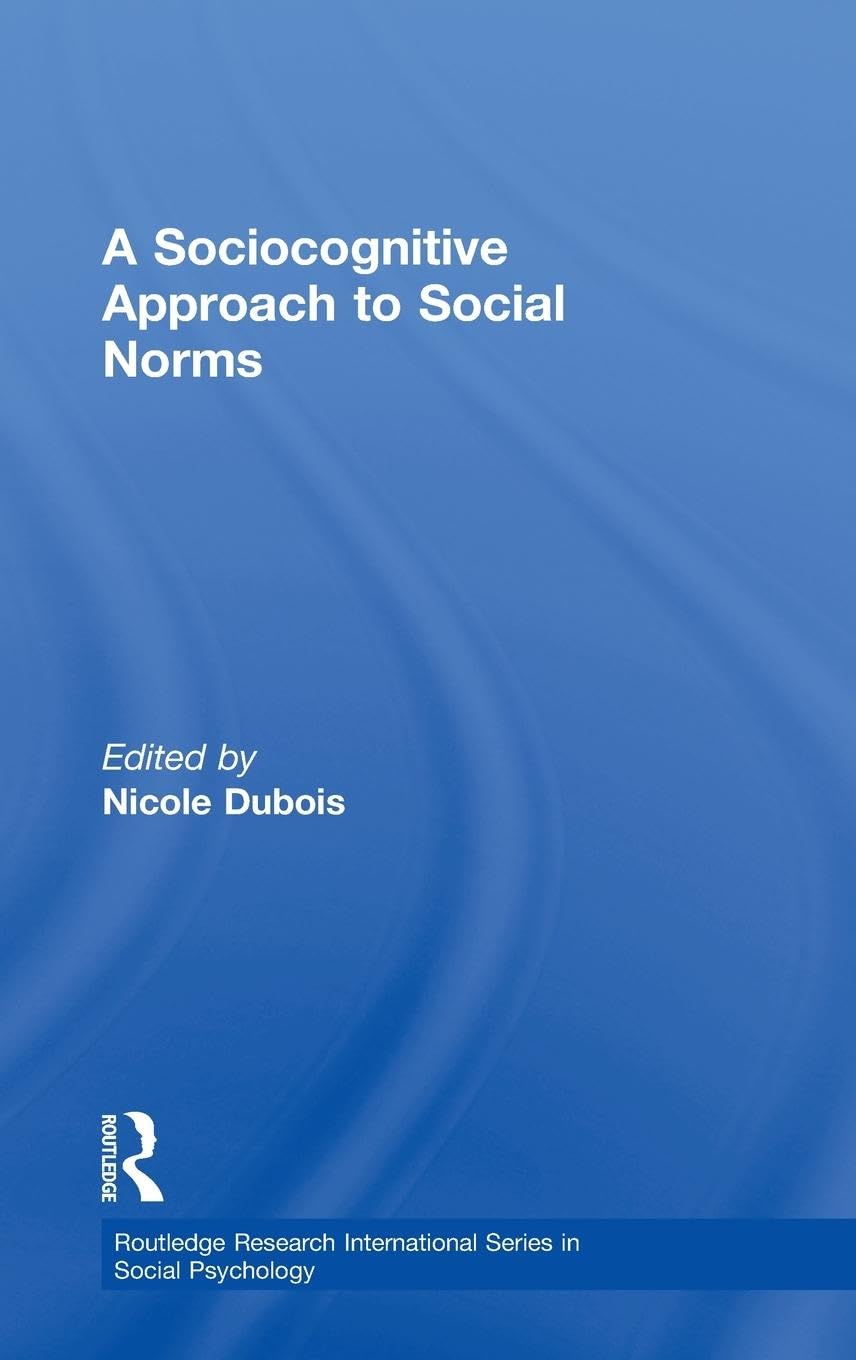 A Sociocognitive Approach to Social Norms (International Series in Social Psychology)