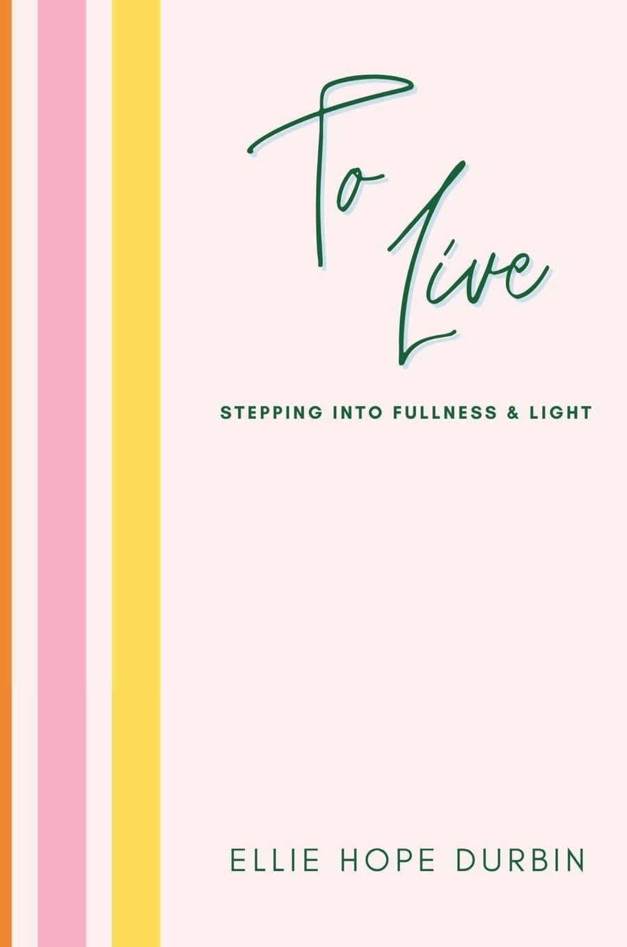 TO LIVE: Stepping Into Fullness and Light
