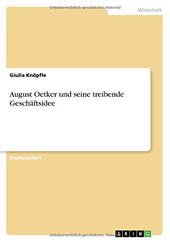 August Oetker und seine treibende Geschäftsidee