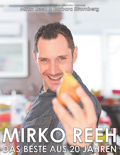 Mirko Reeh, das Beste aus 20. Jahren: Mein Leben - Meine Lieblingsrezepte