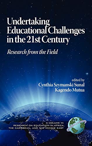 Undertaking Educational Challenges in the 21st Century: Research from the Field (Hc) (Research on Education in Africa, the Caribbean, and the Middle East)