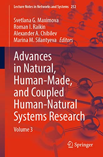 Advances in Natural, Human-Made, and Coupled Human-Natural Systems Research: Volume 3 (Lecture Notes in Networks and Systems, 252, Band 3)