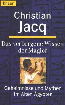 Das verborgene Wissen der Magier. Geheimnisse und Mythen im Alten Ägypten.