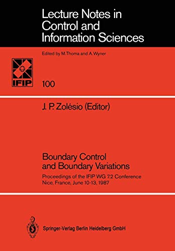 Boundary Control and Boundary Variations: Proceedings of the IFIP WG 7.2 Conference, Nice, France June 10–13, 1987 (Lecture Notes in Control and Information Sciences, 100, Band 100)