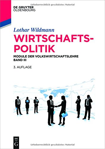 Wirtschaftspolitik: Module der Volkswirtschaftslehre Band III (De Gruyter Studium)