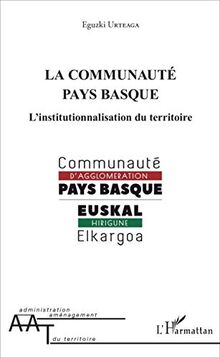 La Communauté Pays basque : l'institutionnalisation du territoire