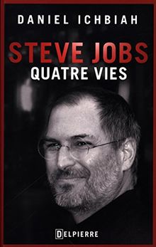 Steve Jobs : quatre vies
