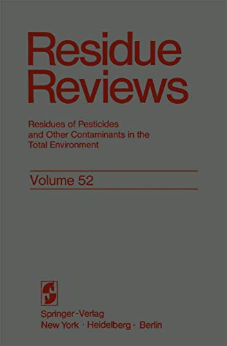 Residue Reviews: Residues of Pesticides and Other Contaminants in the Total Environment (Residue Reviews/Rückstandsberichte) (Residue Reviews/Rückstandsberichte, 52, Band 52)