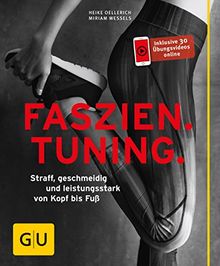 Faszien Tuning: Straff, geschmeidig und leistungsstark von Kopf bis Fuß (GU Ratgeber Fitness)