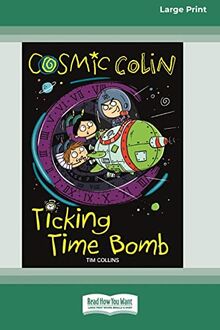 Cosmic Colin: Ticking Time Bomb [16pt Large Print Edition]