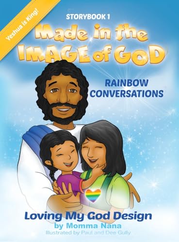 Storybook 1 Made in the Image of God: Rainbow Conversations Yeshua Edition: Rainbow Conversations