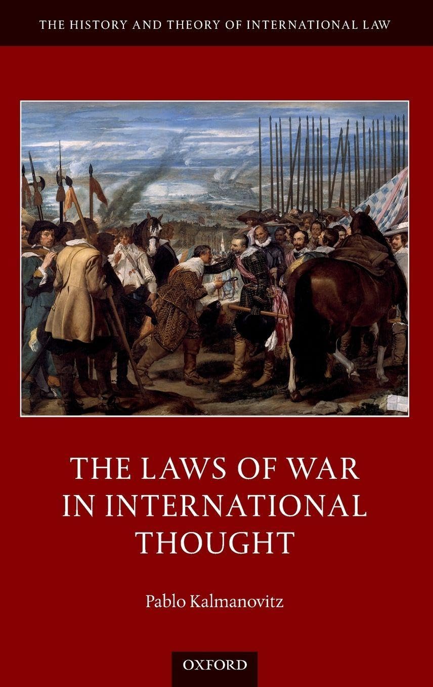 LAWS OF WAR INT THOUGHT HTIL C (The History and Theory of International Law)