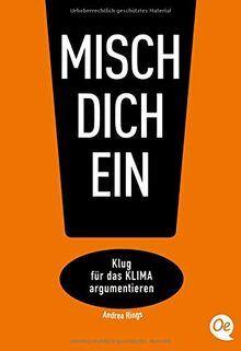 Misch dich ein!: Klug für das Klima argumentieren (Deutsch) Taschenbuch – 19. Oktober 2020: Klug fr das Klima argumentieren