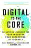 Digital to the Core: Remastering Leadership for Your Industry, Your Enterprise, and Yourself