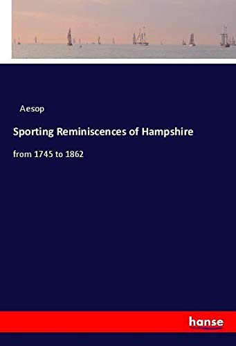 Sporting Reminiscences of Hampshire: from 1745 to 1862