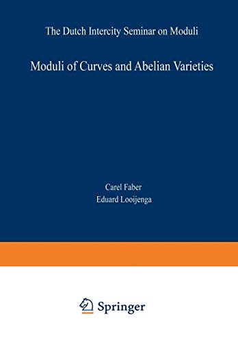 Moduli of Curves and Abelian Varieties: The Dutch Intercity Seminar On Moduli (Aspects Of Mathematics) (Aspects of Mathematics, 33, Band 33)