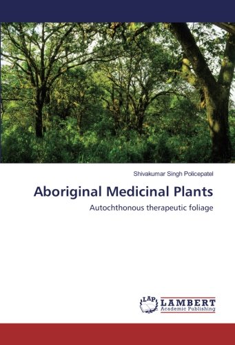 Aboriginal Medicinal Plants: Autochthonous therapeutic foliage