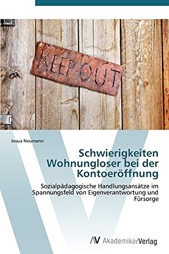 Schwierigkeiten Wohnungloser bei der Kontoeröffnung: Sozialpädagogische Handlungsansätze im Spannungsfeld von Eigenverantwortung und Fürsorge