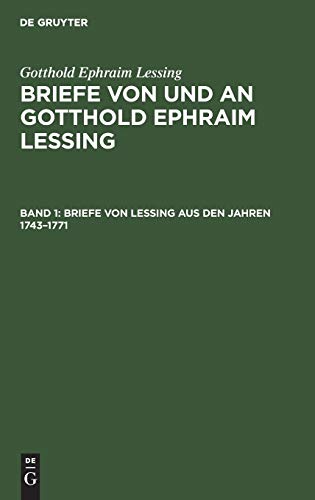 Briefe von Lessing aus den Jahren 1743–1771 (Gotthold Ephraim Lessing: Briefe von und an Gotthold Ephraim Lessing)