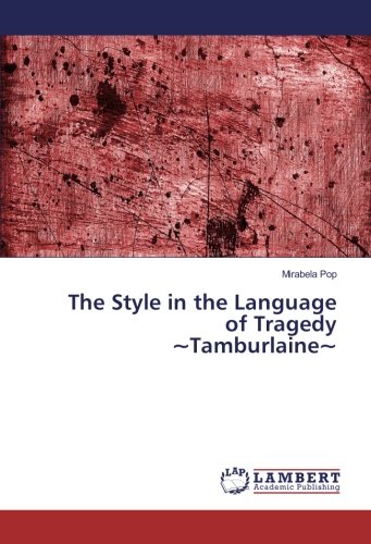 The Style in the Language of Tragedy ~Tamburlaine~