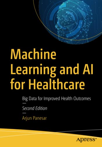Arjun Panesar Machine Learning And Ai For Healthcare, Big Data For Improved Health Outcomes