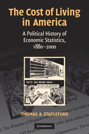 The Cost of Living in America: A Political History of Economic Statistics, 1880–2000
