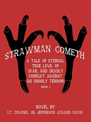 Strawman Cometh!: A Tale of Eternal True Love, of War, and Deadly Conflict Against an Unholy Terror! Book I