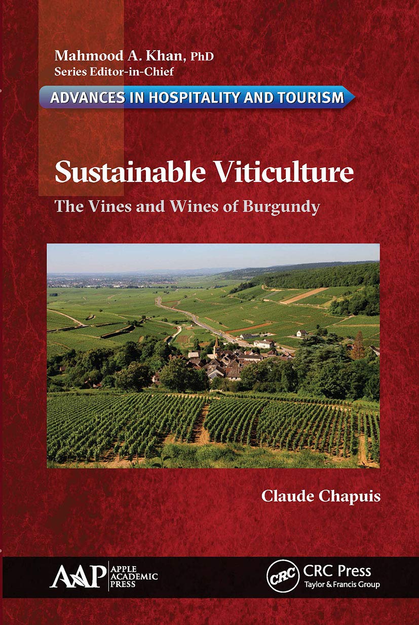 Claude Chapuis Sustainable Viticulture, The Vines And Wines Of Burgundy (Advances In Hospitality And Tourism)