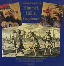 Himmel, Hölle, Fegefeuer: Jenseitsvorstellungen und Sozialgeschichte im spätmittelalterlichen Dortmund