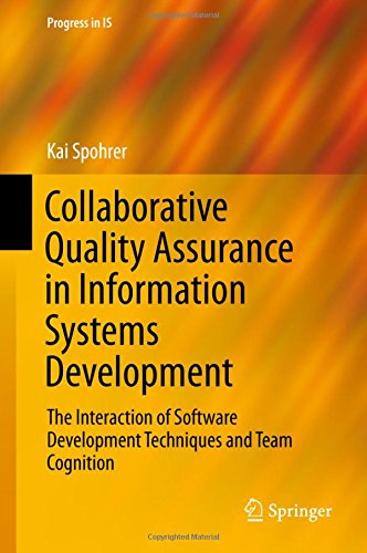 Collaborative Quality Assurance in Information Systems Development: The Interaction of Software Development Techniques and Team Cognition (Progress in IS)