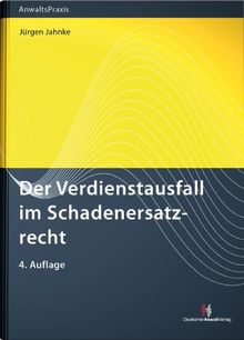 Der Verdienstausfall im Schadensersatzrecht (AnwaltsPraxis)