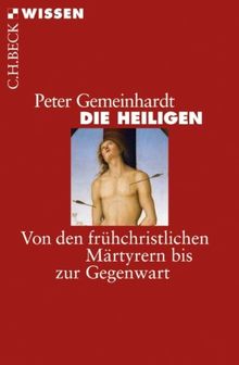 Die Heiligen: Von den frühchristlichen Märtyrern bis zur Gegenwart von Peter Gemeinhardt | Buch | Zustand sehr gut