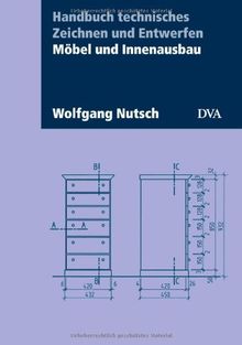 Handbuch technisches Zeichnen und Entwerfen: Möbel und Innenausbau. Aktualisierte Neuausgabe 2013