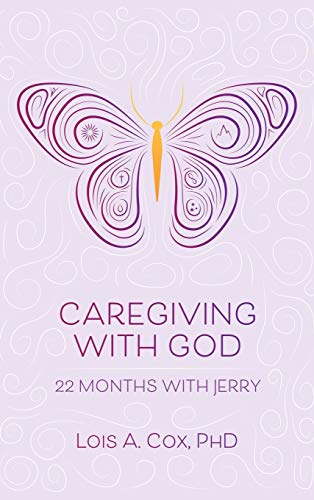 Caregiving with God: 22 Months with Jerry