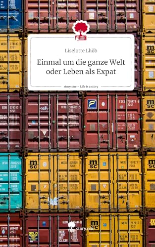 Einmal um die ganze Welt oder Leben als Expat. Life is a Story - story.one