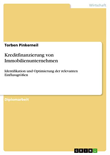 Kreditfinanzierung von Immobilienunternehmen: Identifikation und Optimierung der relevanten Einflussgrößen