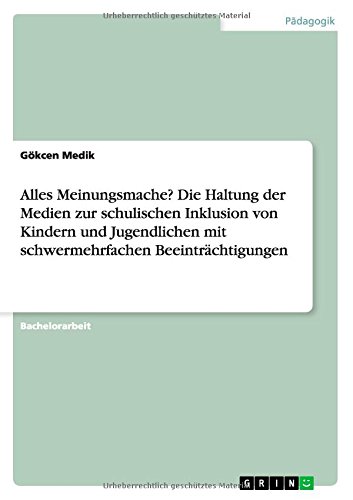 Alles Meinungsmache? Die Haltung der Medien zur schulischen Inklusion von Kindern und Jugendlichen mit schwermehrfachen Beeinträchtigungen