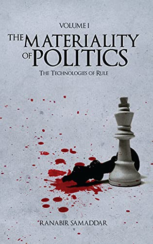 The Materiality of Politics, Volume 1: The Technologies of Rule (Anthem Politics and International Relations, 1)