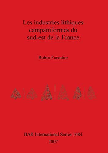 Les industries lithiques campaniformes du sud-est de la France (BAR International)