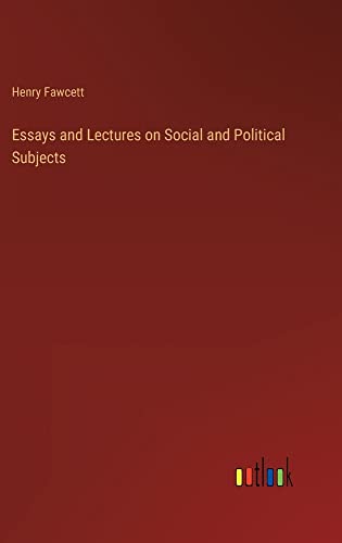 Essays and Lectures on Social and Political Subjects