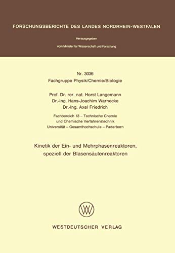 Kinetik der Ein- und Mehrphasenreaktoren, speziell der Blasensäulenreaktoren (Forschungsberichte des Landes Nordrhein-Westfalen / Fachgruppe Physik, ... Landes Nordrhein-Westfalen, 3036, Band 3036)