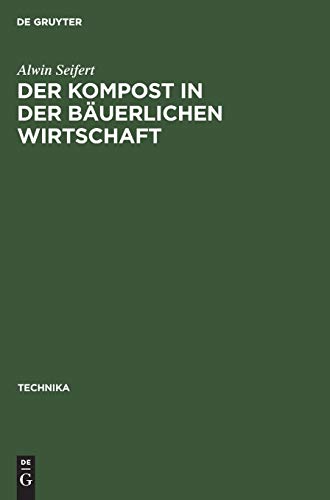 Der Kompost in der bäuerlichen Wirtschaft (Technika, 3, Band 3)